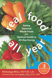 Real Food All Year: Eating Seasonal Whole Foods for Optimal Health and All-Day Energy (The New Harbinger Whole-Body Healing Series)